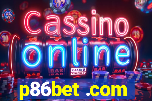 p86bet .com